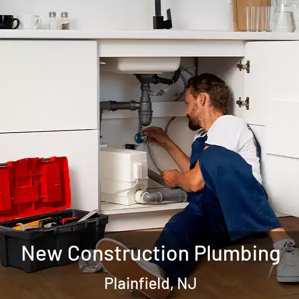  New Construction Plumbing Plainfield, NJ