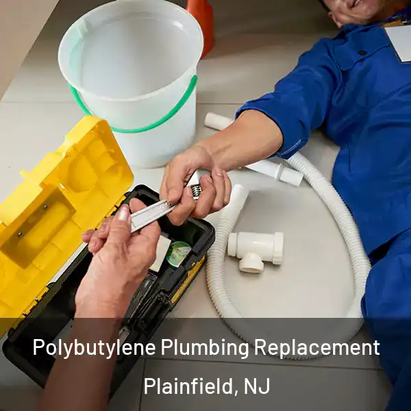  Polybutylene Plumbing Replacement Plainfield, NJ